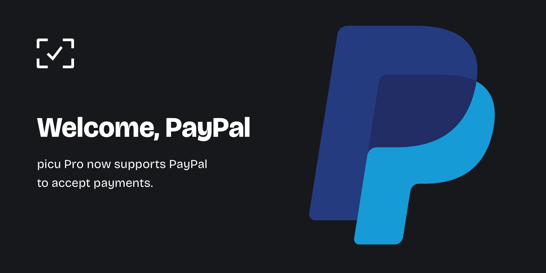 A graphic with light text on dark background, stating "Welcome, PayPal" and below "picu Pro now supports PayPal to accept payments. On the right, there's the blue "PP" from PayPal's logo.